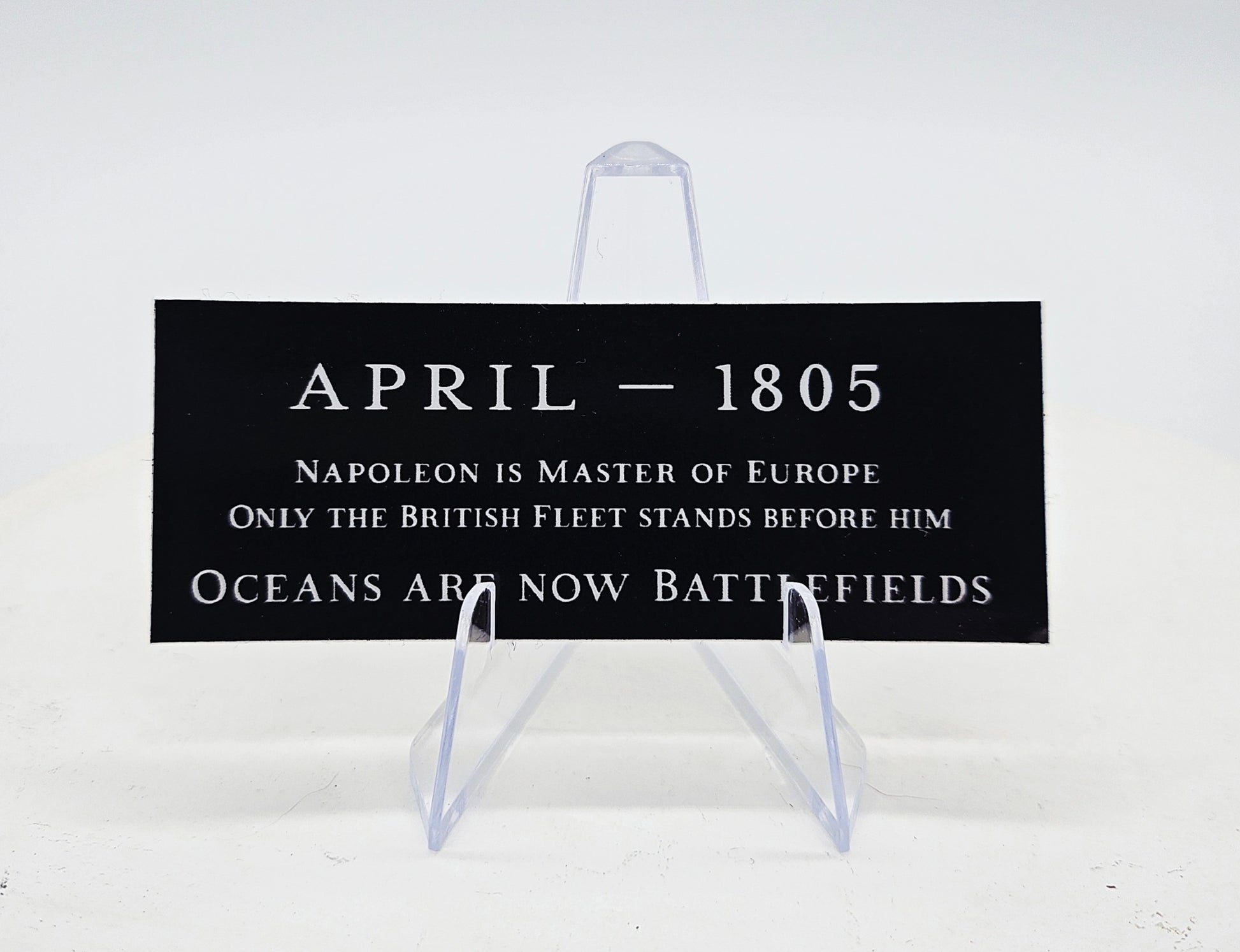 Textual sticker with the opening of Master and Commander. April 1805 Napoleon is master of Europe. Only the British Fleet stands before him. Oceans are now battlefields