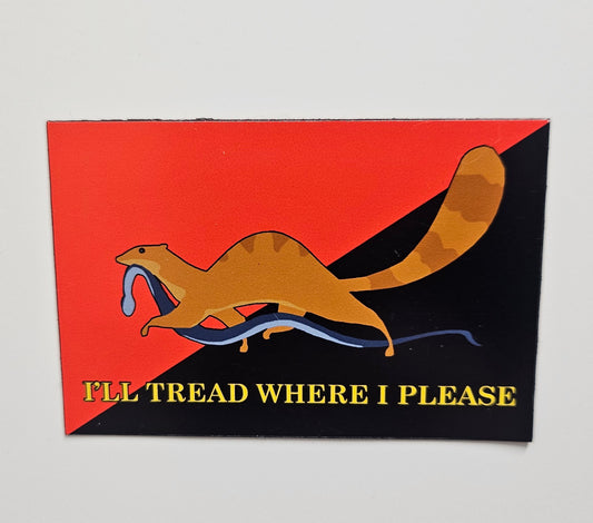 Tread Where I please magnet