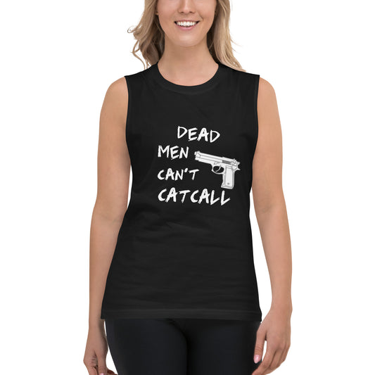 Dead Men Can't Catcall muscle shirt